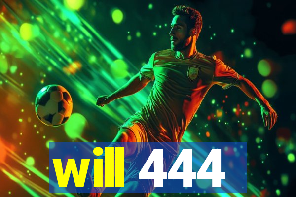 will 444